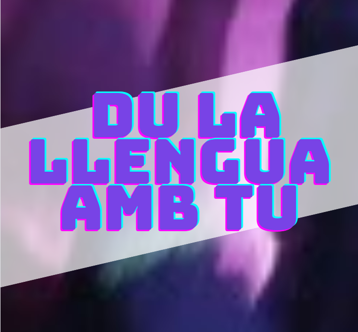#DuLaLlenguaAmbTu