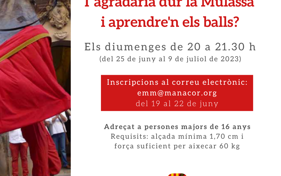 T’agradaria dur la Mulassa i aprendre’n els balls?