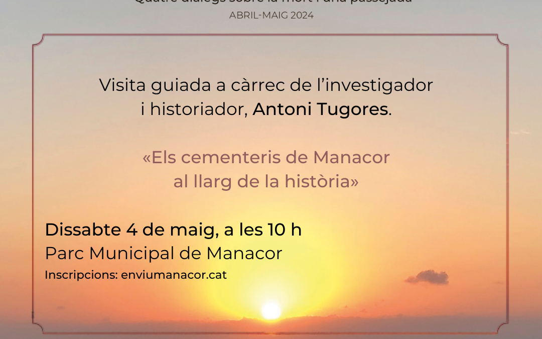 Morir quan cal, «Els cementeris de Manacor al llarg de la història»